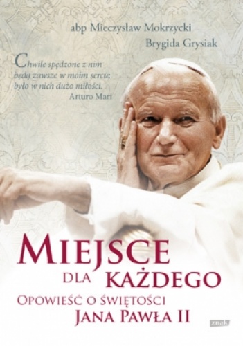 Okładka: Mieczysław Mokrzycki - Miejsce dla każdego. Opowieść o świętości Jana Pawła II