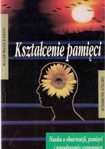 Okładka: William Walker Atkinson - Kształcenie pamięci