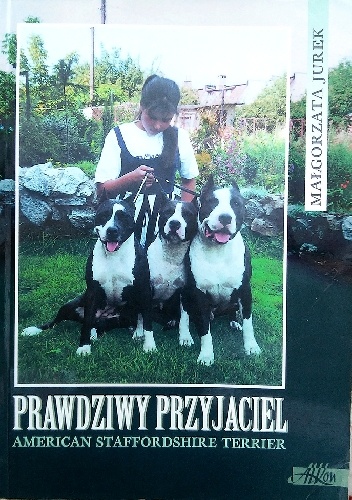 Okładka: Małgorzata Jurek - Prawdziwy przyjaciel American Staffordhire Terrier