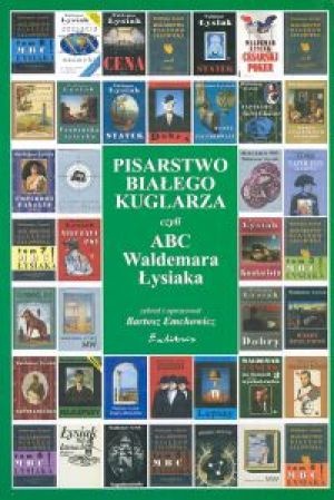 Okładka: Bartosz Emchowicz - Pisarstwo białego kuglarza, czyli ABC Waldemara Łysiaka