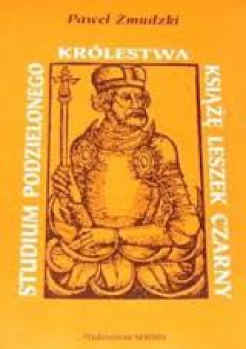 Okładka: Paweł Żmudzki - Studium podzielonego Królestwa - Leszek Czarny