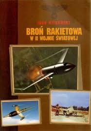 Okładka: Igor Witkowski - Broń rakietowa w II wojnie światowej