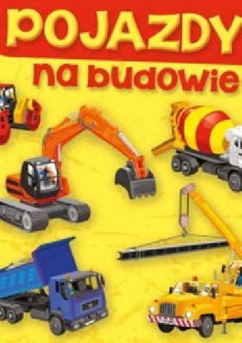 Okładka: Aleksandra Perkowska - Pojazdy. Na budowie