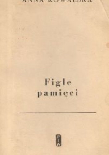 Okładka: Anna Kowalska - Figle pamięci. Archiwum młodości