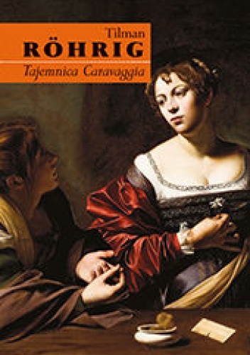 Okładka: Tilman Röhrig - Tajemnica Caravaggia