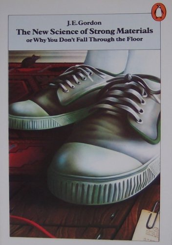 Okładka: James Edward Gordon - The New Science of Strong Materials or Why You Don't Fall Through the Floor