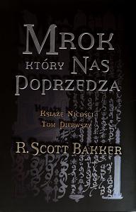 Okładka: R. Scott Bakker - Mrok, który nas poprzedza
