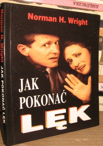 Okładka: H. Norman Wright - Jak pokonać lęk.