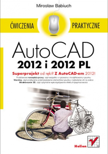 Okładka: Mirosław Babiuch - AutoCAD 2012 i 2012 PL. Ćwiczenia praktyczne