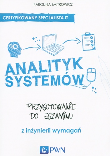 Okładka: Karolina Zmitrowicz - Analityk systemów. Przygotowanie do egzaminów z inżynierii wymagań