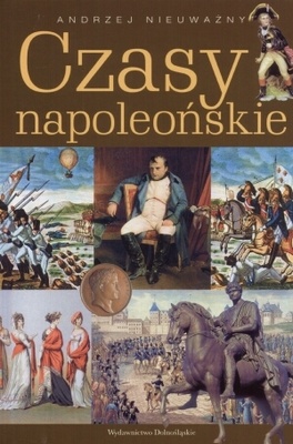Okładka: Andrzej Nieuważny - Czasy napoleońskie
