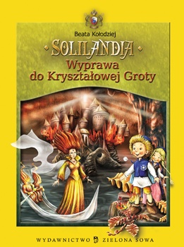 Okładka: Beata Kołodziej - Solilandia t.II Wyprawa do Kryształowej Groty