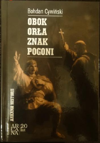 Okładka: Bohdan Cywiński - Obok Orła znak Pogoni. Wokół powstania styczniowego na Litwie i Białorusi