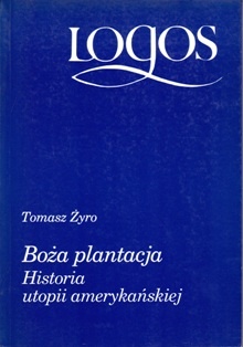 Okładka: Tomasz Żyro - Boża plantacja. Historia utopii amerykańskiej