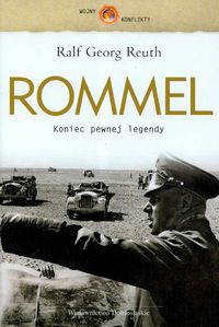 Okładka:  Reuth Ralf Georg - Rommel. Koniec pewnej legendy