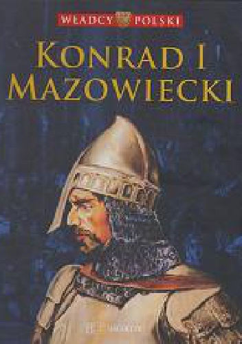 Okładka:  praca zbiorowa - Konrad I Mazowiecki