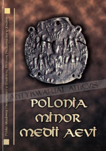Okładka: Jerzy Wyrozumski - Polonia Minor Medii Aevi. Studia ofiarowane Panu Profesorowi Andrzejowi Żakiemu w osiemdziesiątą rocznicę urodzin