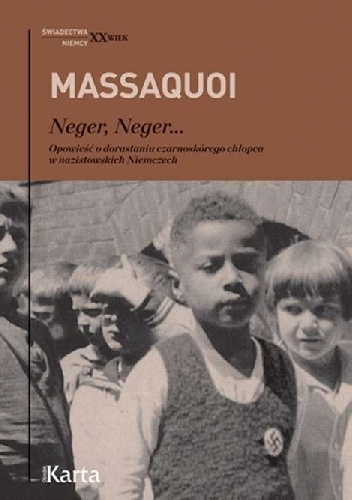 Okładka: Hans-Jurgen Massaquoi - Neger, Neger... Opowieść o dorastaniu czarnoskórego chłopca w nazistowskich Niemczech