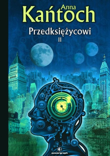 Okładka: Anna Kańtoch - Przedksiężycowi, tom 2