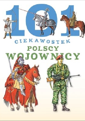 Okładka: Krzysztof Wiśniewski - 101 ciekawostek. Polscy wojownicy