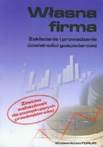 Okładka: Iwona Bogarczyk - Własna firma. Zakładanie i prowadzenie działalności gospodarczej