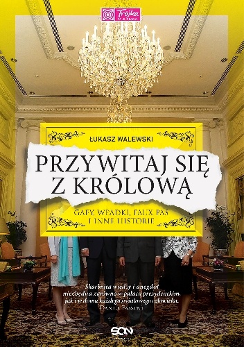 Okładka: Łukasz Walewski - Przywitaj się z królową. Gafy, wpadki, faux pas i inne historie