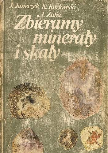 Okładka: Jerzy Żaba - Zbieramy minerały i skały. Przewodnik po Dolnym Śląsku