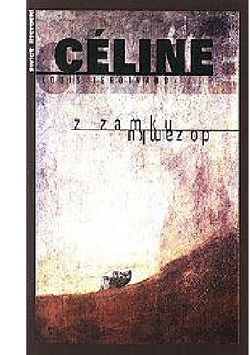 Okładka: Louis-Ferdinand Céline - Z zamku do zamku