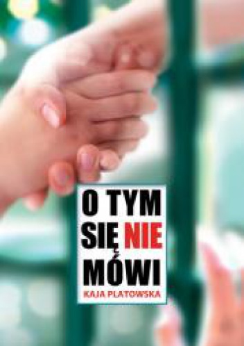 Okładka: Kaja Platowska - O tym się nie mówi