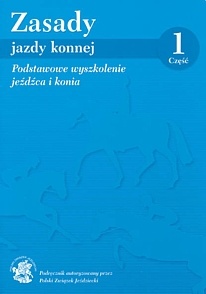 Okładka:  praca zbiorowa - Zasady jazdy konnej, część 1, Podstawowe wyszkolenie jeźdźca i konia