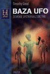 Okładka: Timothy Good - Baza UFO : ziemskie spotkania z obcymi