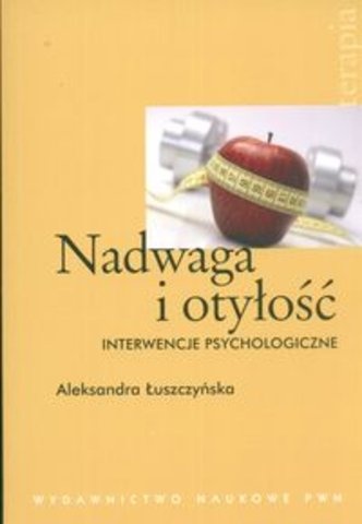 Okładka: Aleksandra Łuszczyńska - Nadwaga i otyłość: interwencje psychologiczne