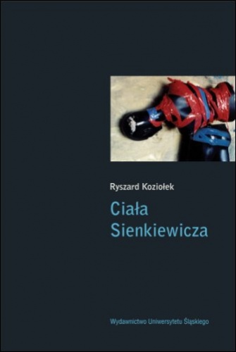 Okładka: Ryszard Koziołek - Ciała Sienkiewicza. Studia o płci i przemocy