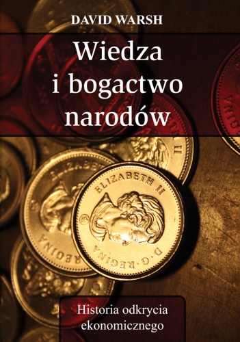 Okładka: David Warsh - Wiedza i bogactwo narodów