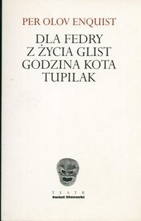 Okładka: Per Olov Enquist - Dla Fedry. Z życia glist. Godzina Kota. Tupilak