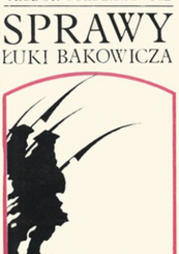 Okładka: Teodor Goździkiewicz - Sprawy Łuki Bakowicza