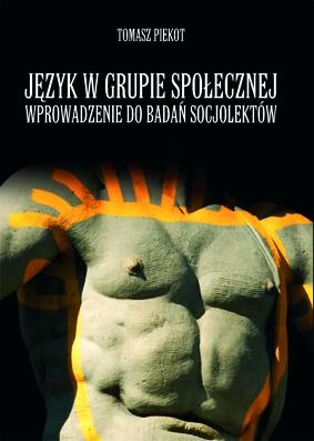 Okładka: Tomasz Piekot - Język w grupie społecznej. Wprowadzenie do badań socjolektów