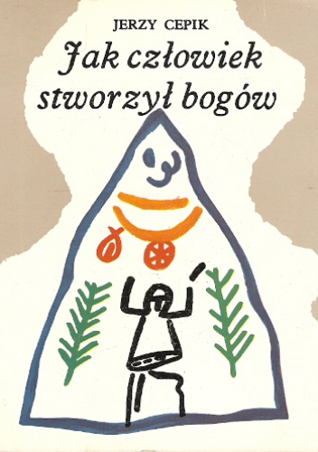 Okładka: Jerzy Cepik - Jak człowiek stworzył bogów