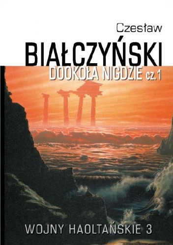 Okładka: Czesław Białczyński - Wojny Haoltańskie t.3: Dookoła nigdzie cz. 1