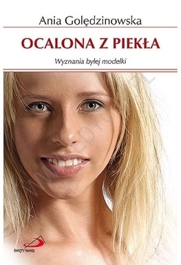 Okładka: Anna Golędzinowska - Ocalona z piekła. Wyznania byłej modelki
