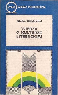 Okładka: Stefan Żółkiewski - Wiedza o kulturze literackiej: główne pojęcia