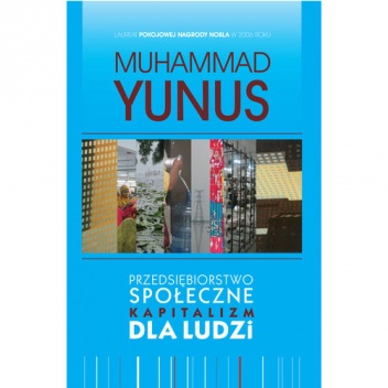 Okładka: Muhammad Yunus - Przedsiębiorstwo społeczne. Kapitalizm dla ludzi