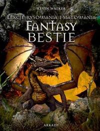 Okładka: Kevin Walker - Fantasy Bestie Lekcje rysowania i malowania
