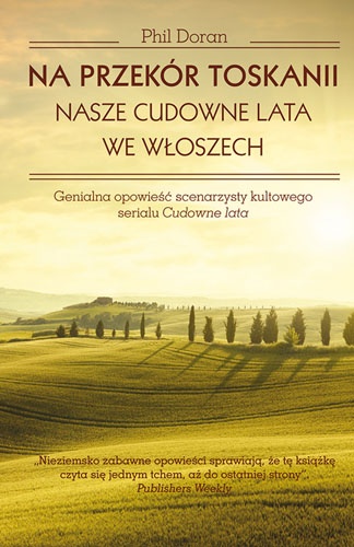 Okładka: Phil Doran - Na przekór Toskanii. Nasze cudowne lata we Włoszech