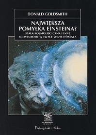 Okładka: Donald Goldsmith - Największa pomyłka Einsteina? Stała kosmologiczna i inne niewiadome w fizyce Wszechświata