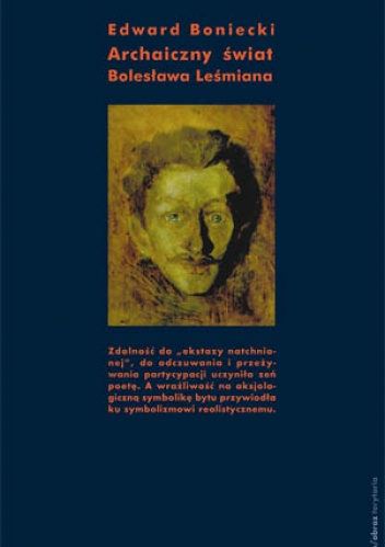 Okładka: Edward Boniecki - Archaiczny świat Bolesława Leśmiana. Studium historycznoliterackie
