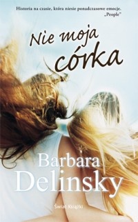 Okładka: Barbara Delinsky - Nie moja córka