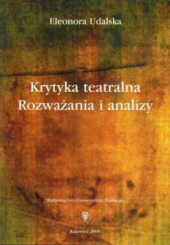 Okładka: Eleonora Udalska - Krytyka teatralna: Rozważania i analizy