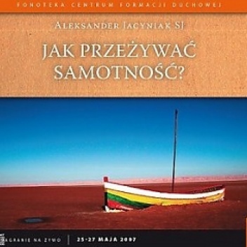 Okładka: Aleksander Jacyniak - Jak przeżywać samotność?