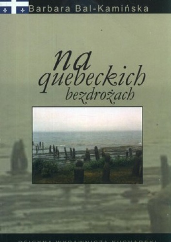 Okładka: Barbara Bal-Kamińska - Na quebeckich bezdrożach